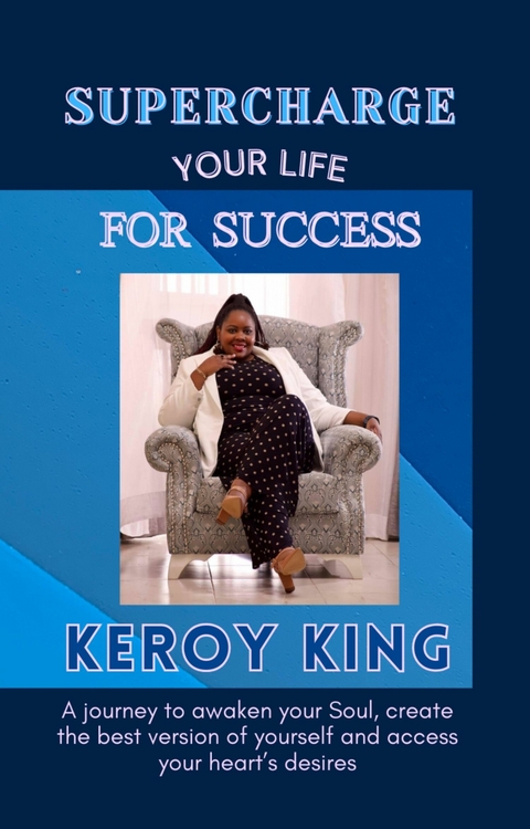 Supercharge Your Life For Success -  Keroy King