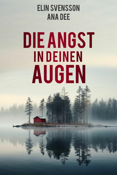 Die Angst in deinen Augen -  Ana Dee