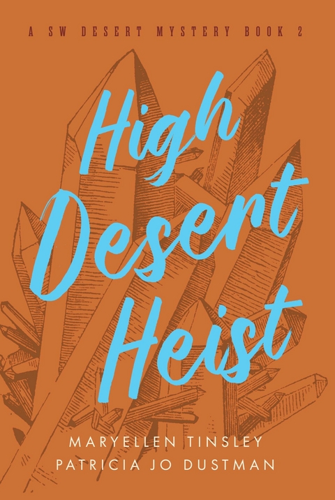 High Desert Heist -  Patricia Jo Dustman,  MaryEllen Tinsley