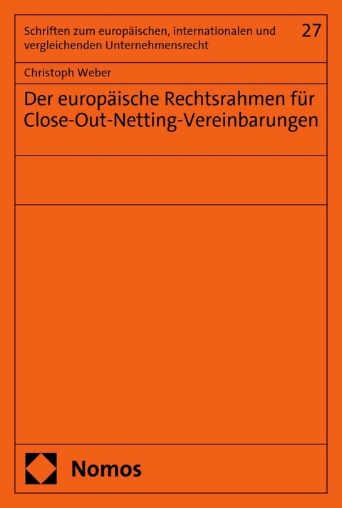 Der europäische Rechtsrahmen für Close-Out-Netting-Vereinbarungen -  Christoph Weber
