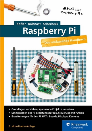 Raspberry Pi - Michael Kofler; Charly Kühnast; Christoph Scherbeck
