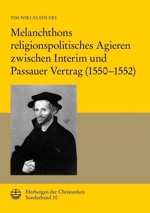 Melanchthons religionspolitisches Agieren zwischen Interim und Passauer Vertrag (1550-1552) -  Tim-Niklas Ehlers