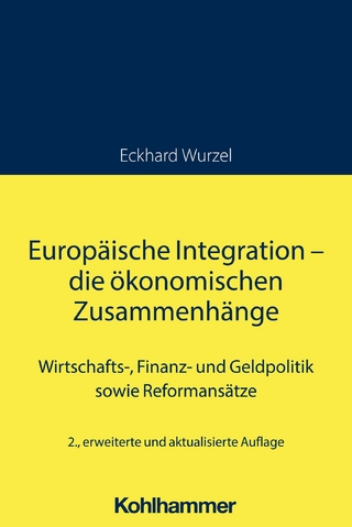 Europäische Integration - die ökonomischen Zusammenhänge - Eckhard Wurzel; Stefan Kooths