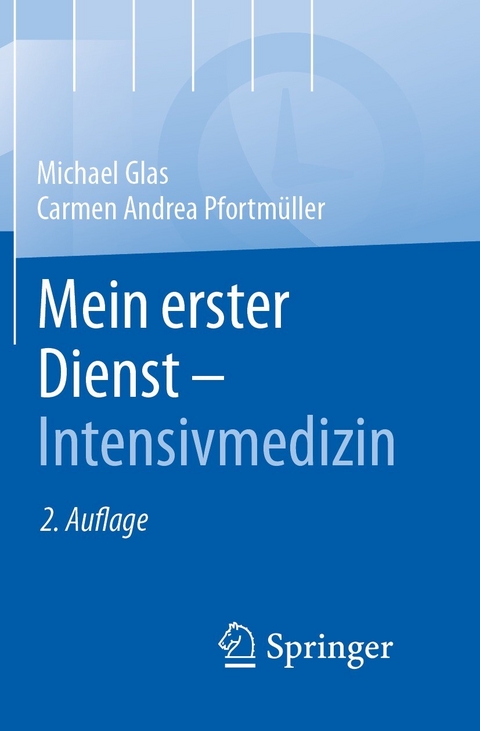 Mein erster Dienst - Intensivmedizin -  Michael Glas,  Carmen A. Pfortmüller,  MBA