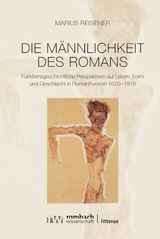 Die Männlichkeit des Romans - Marius Reisener