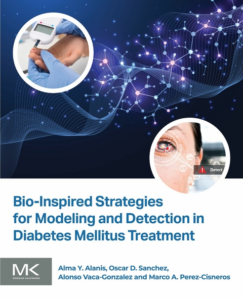 Bio-Inspired Strategies for Modeling and Detection in Diabetes Mellitus Treatment -  Alma Y Alanis,  Marco Perez Cisneros,  Alonso Vaca Gonzalez,  Oscar D Sanchez