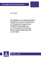 Die Haftung von Gesellschaften, Vorständen und Aufsichtsräten im Zusammenhang mit der Entsprechenserklärung zum Deutschen Corporate Governance Kodex gemäß § 161 AktG - Arne Vogel