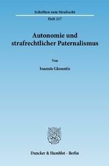 Autonomie und strafrechtlicher Paternalismus. - Ioannis Gkountis