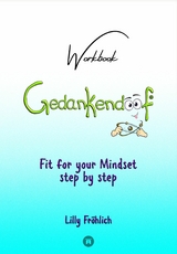 Gedankendoof - The Stupid Book about Thoughts - The power of thoughts: How to break negative patterns of thinking and feeling, build your self-esteem and create a happy life - Lilly Fröhlich