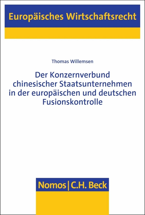 Der Konzernverbund chinesischer Staatsunternehmen in der europäischen und deutschen Fusionskontrolle -  Thomas Willemsen