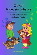 Oskar findet ein Zuhause - Lulu Blütenzauber