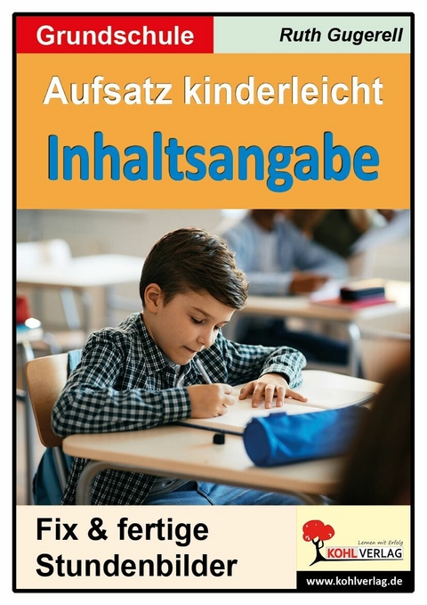 Aufsatz kinderleicht - Inhaltsangabe -  Ruth Gugerell