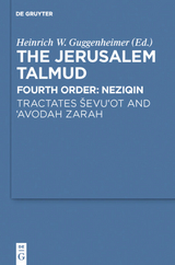 The Jerusalem Talmud. Fourth Order: Neziqin / Tractates Ševu'ot and 'Avodah Zarah - 