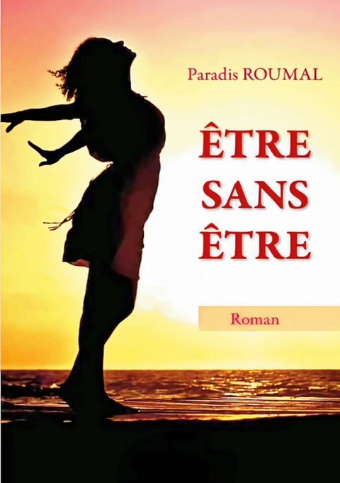 Être sans être -  Paradis Roumal