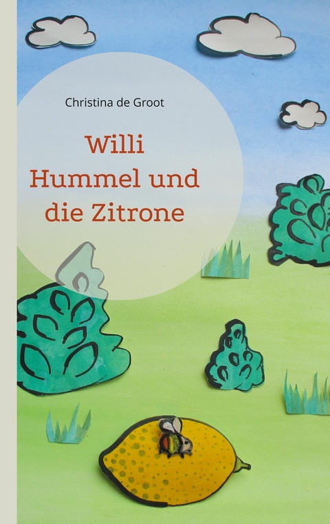 Willi Hummel und die Zitrone - Christina de Groot