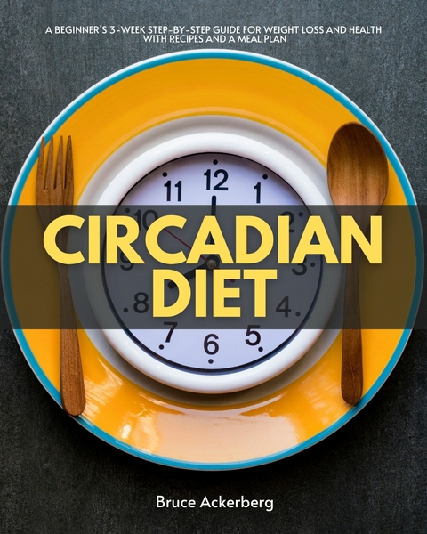 Circadian Diet -  Bruce Ackerberg