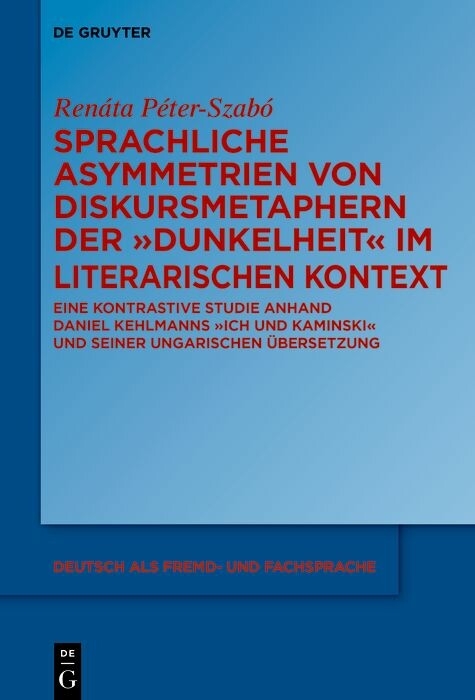 Sprachliche Asymmetrien von Diskursmetaphern der Dunkelheit im literarischen Kontext -  Renáta Péter-Szabó