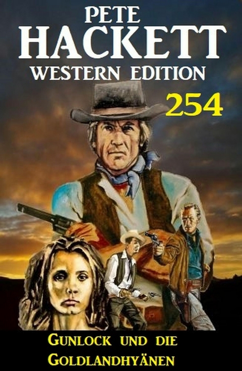 Gunlock und die Goldlandhyänen: Pete Hackett Western Edition 254 -  Pete Hackett