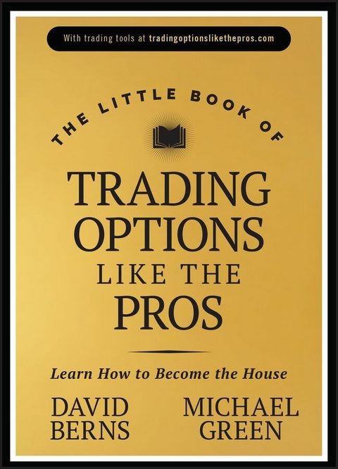 The Little Book of Trading Options Like the Pros - David M. Berns, Michael Green