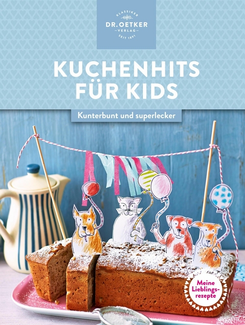 Meine Lieblingsrezepte: Kuchenhits für Kids -  Dr. Oetker Verlag