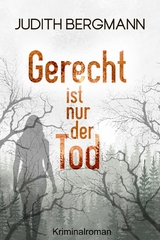 Gerecht ist nur der Tod - Judith Bergmann