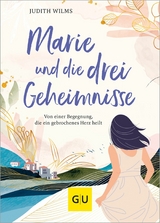 Marie und die drei Geheimnisse - Judith Wilms