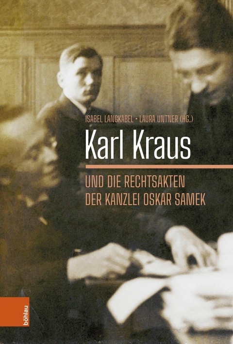 Karl Kraus und die Rechtsakten der Kanzlei Oskar Samek -  Isabel Langkabel,  Laura Untner