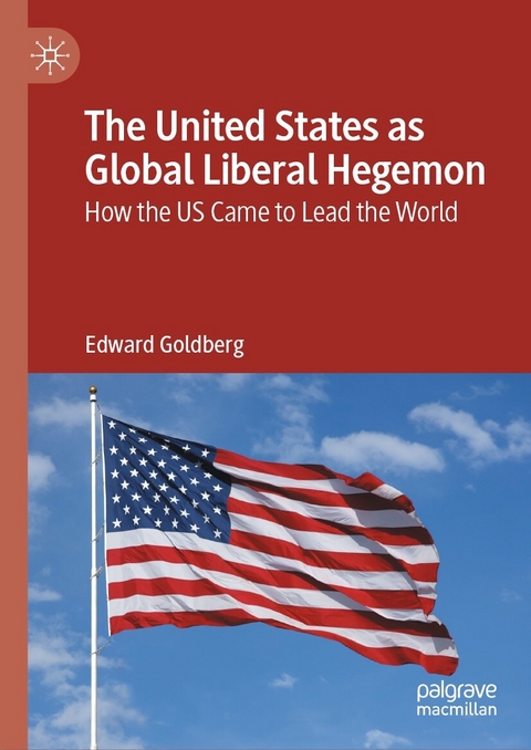 The United States as Global Liberal Hegemon -  Edward Goldberg