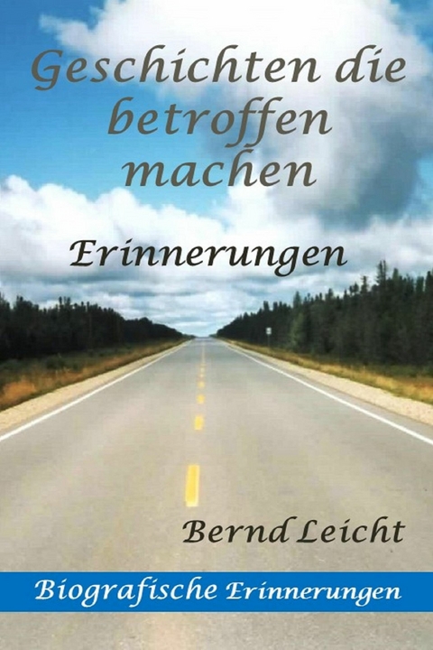 Geschichten die betroffen machen - Bernd Leicht