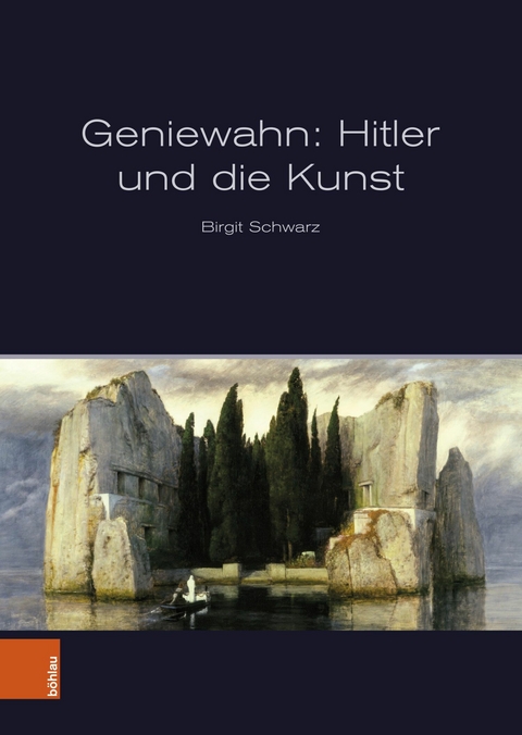 Geniewahn: Hitler und die Kunst -  Birgit Schwarz