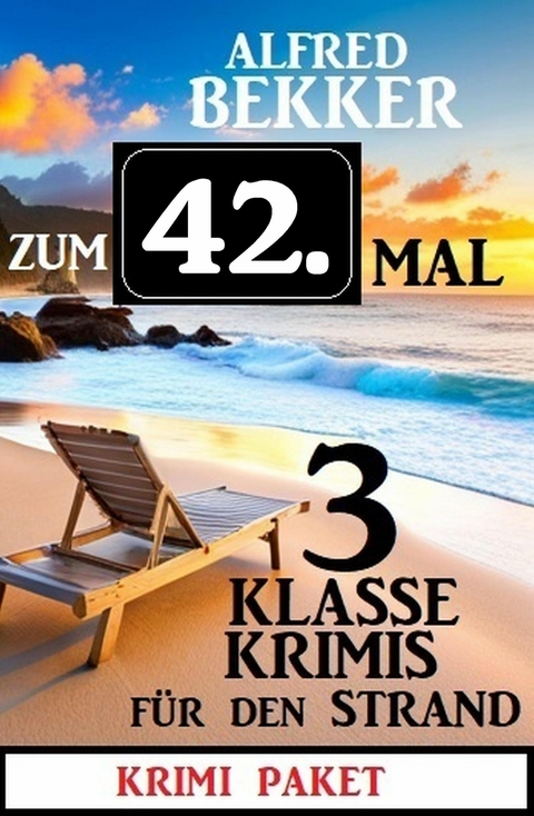 Zum 42. Mal 3 klasse Krimis für den Strand -  Alfred Bekker