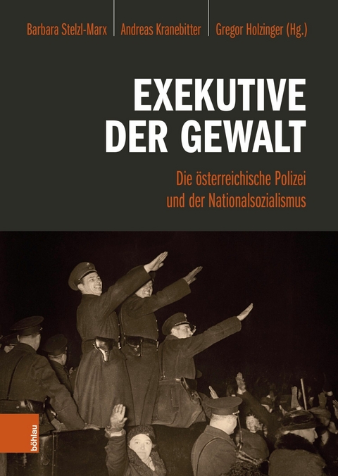 Exekutive der Gewalt -  Barbara Stelzl-Marx,  Andreas Kranebitter,  Gregor Holzinger