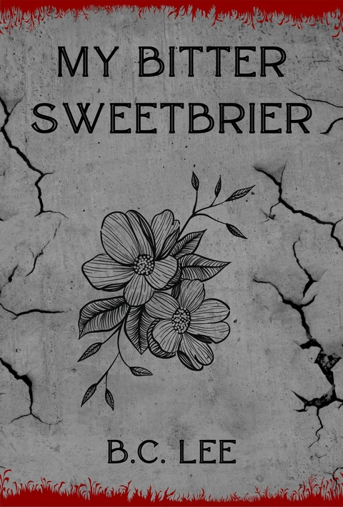 My Bitter Sweetbrier -  B.C. Lee