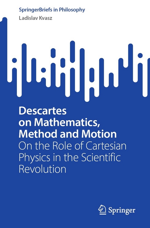 Descartes on Mathematics, Method and Motion -  Ladislav Kvasz