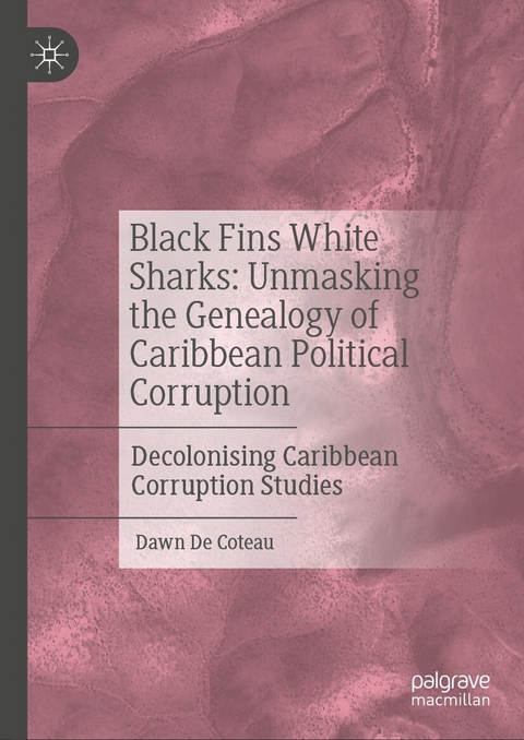 Black Fins White Sharks: Unmasking the Genealogy of Caribbean Political Corruption -  Dawn De Coteau