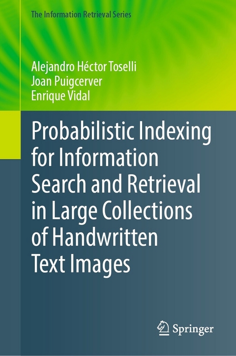 Probabilistic Indexing for Information Search and Retrieval in Large Collections of Handwritten Text Images -  Alejandro Héctor Toselli,  Joan Puigcerver,  Enrique Vidal