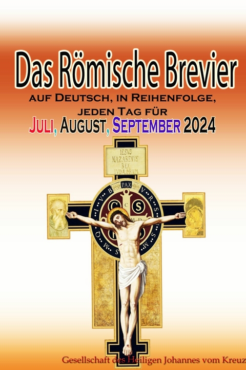 Das Römische Brevier auf Deutsch, in Reihenfolge, jeden Tag für Juli, August, September 2024 -  Gesellschaft des Heiligen Johannes vom Kreuz
