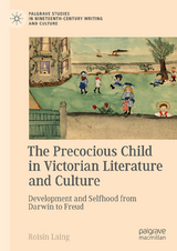 The Precocious Child in Victorian Literature and Culture - Roisín Laing