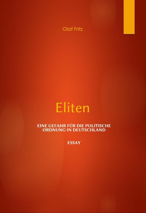 Eliten  - Eine Gefahr für die politische  Ordnung in Deutschland -  Olaf Fritz