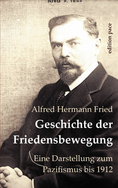 Geschichte der Friedensbewegung -  Alfred H. Fried