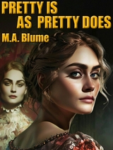 Pretty Is As Pretty Does - M.A. Blume