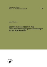 Das Informationsmodell im VVG unter Berücksichtigung der Auswirkungen auf die AGB-Kontrolle - Isabel Mattern