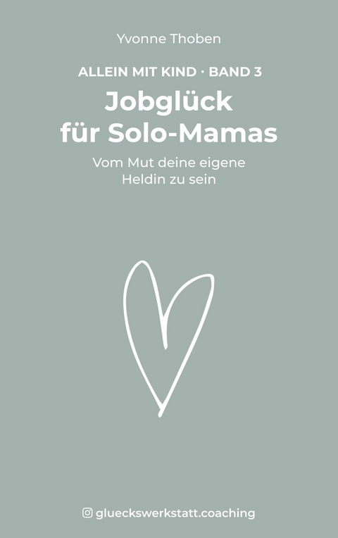 Jobglück für Solo-Mamas -  Yvonne Thoben