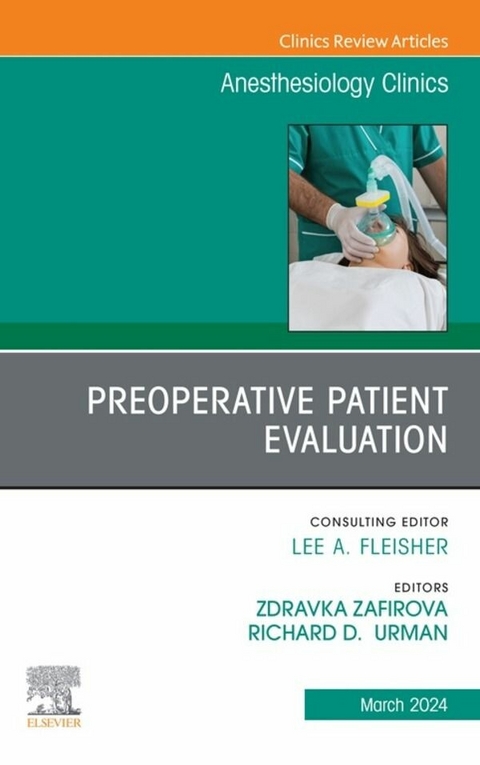 Preoperative Patient Evaluation, An Issue of Anesthesiology Clinics, E-Book - 
