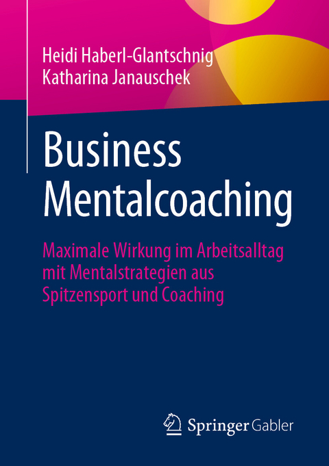 Business Mentalcoaching -  Heidi Haberl-Glantschnig,  Katharina Janauschek
