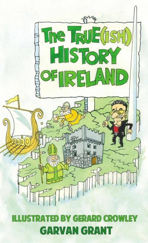 The Trueish History of Ireland -  Garvan Grant