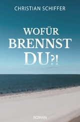 Wofür brennst du?! - Christian Schiffer