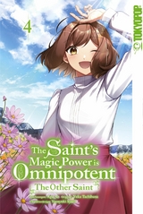 The Saint's Magic Power is Omnipotent: The Other Saint, Band 04 -  Yuka Tachibana