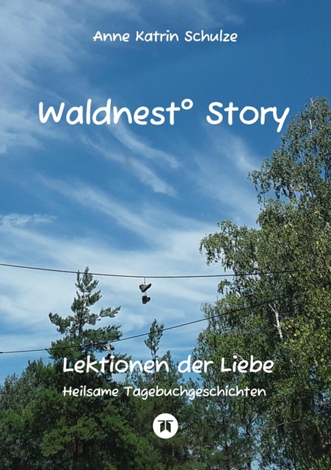 Waldnest° Story -  Anne Katrin Schulze