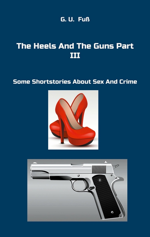 The Heels And The Guns Part III -  G.U. Fuß